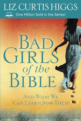 9780307731975: Bad Girls of the Bible: And What We Can Learn from Them