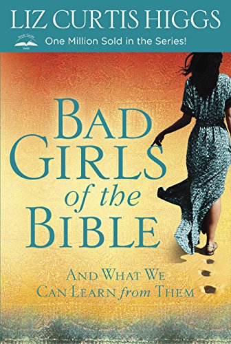 9780307731975: Bad Girls of the Bible: And What We Can Learn from Them