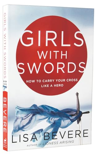 Imagen de archivo de Girls with Swords: Why Women Need to Fight Spiritual Battles a la venta por Red's Corner LLC