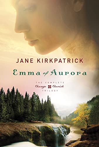 Stock image for Emma of Aurora : The Complete Change and Cherish Trilogy: a Clearing in the Wild, a Tendering in the Storm, a Mending at the Edge for sale by Better World Books: West