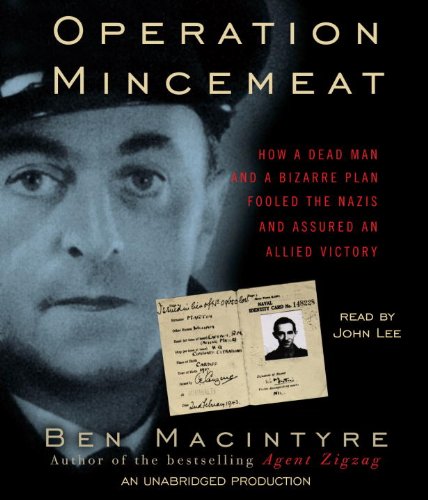 Stock image for Operation Mincemeat: How a Dead Man and a Bizarre Plan Fooled the Nazis and Assured an Allied Victory for sale by HPB-Emerald