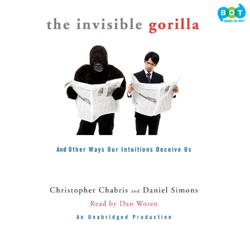 Imagen de archivo de The Invisible Gorilla: And Other Ways Our Intuitions Deceive Us a la venta por Byrd Books