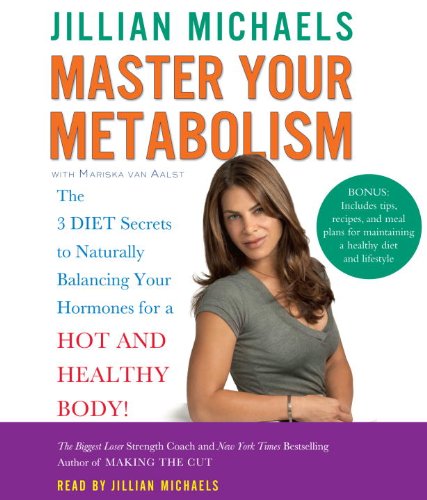 Imagen de archivo de Master Your Metabolism: The 3 Diet Secrets to Naturally Balancing Your Hormones for a Hot and Healthy Body! a la venta por SecondSale