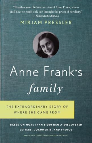 9780307739414: Anne Frank's Family: The Extraordinary Story of Where She Came From, Based on More Than 6,000 Newly Discovered Letters, Documents, and Photos