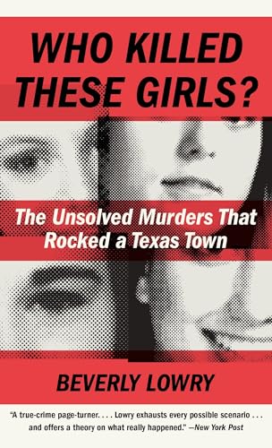 9780307739889: Who Killed These Girls?: The Unsolved Murders That Rocked a Texas Town