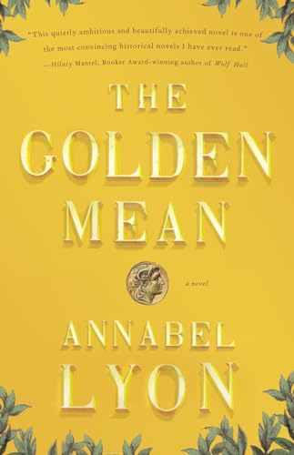 Imagen de archivo de The Golden Mean: A Novel of Aristotle and Alexander the Great a la venta por ZBK Books