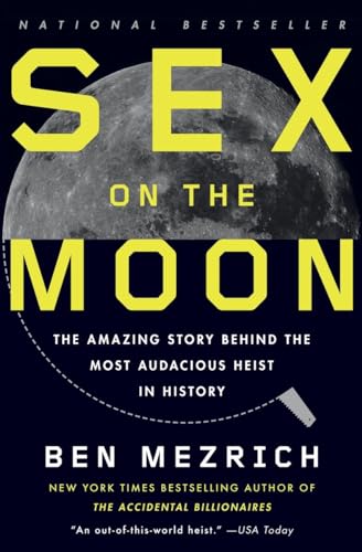 9780307741349: Sex on the Moon: The Amazing Story Behind the Most Audacious Heist in History