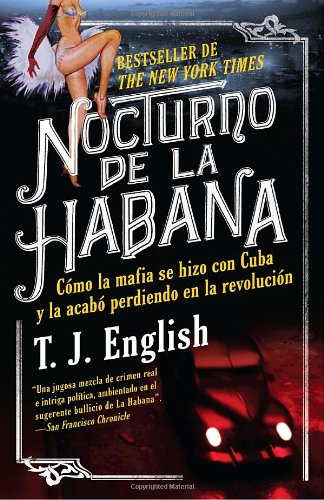 Imagen de archivo de Nocturno de la Habana : Cmo la Mafia Se Hizo con Cuba y la Acab Perdiendo en la Revolucin a la venta por Better World Books