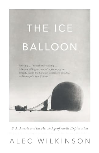 Beispielbild fr The Ice Balloon: S. A. Andree and the Heroic Age of Arctic Exploration zum Verkauf von Seattle Goodwill