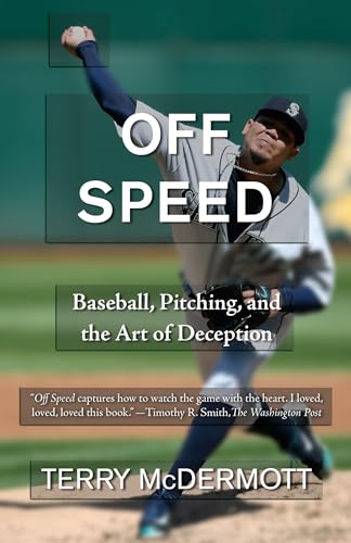 Stock image for Off Speed: Baseball, Pitching, and the Art of Deception for sale by SecondSale