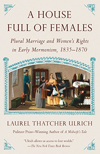 Imagen de archivo de A House Full of Females: Plural Marriage and Women's Rights in Early Mormonism, 1835-1870 a la venta por SecondSale