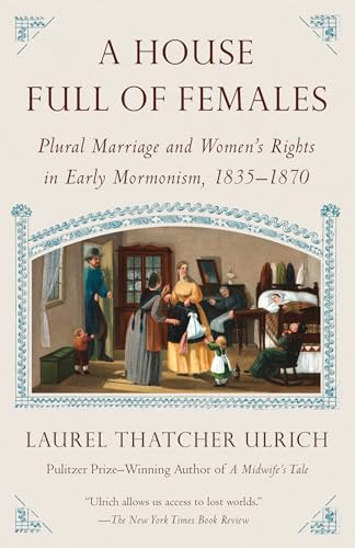 9780307742124: A House Full of Females: Plural Marriage and Women's Rights in Early Mormonism, 1835-1870