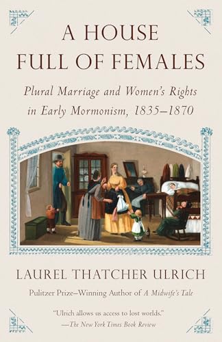 Stock image for A House Full of Females: Plural Marriage and Women's Rights in Early Mormonism, 1835-1870 for sale by ThriftBooks-Dallas