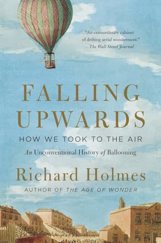Beispielbild fr Falling Upwards : How We Took to the Air: an Unconventional History of Ballooning zum Verkauf von Better World Books