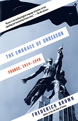 9780307742360: The Embrace of Unreason: France, 1914-1940