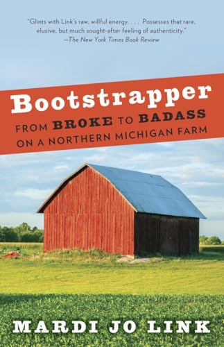 Stock image for Bootstrapper : From Broke to Badass on a Northern Michigan Farm for sale by Better World Books Ltd