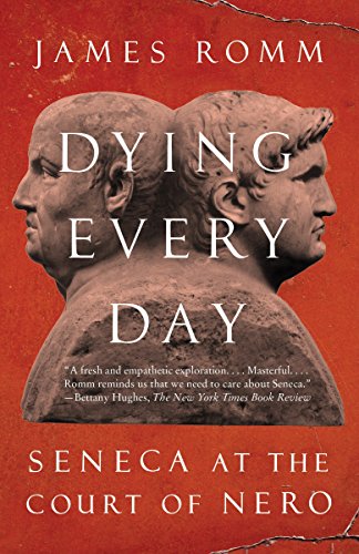 9780307743749: Dying Every Day: Seneca at the Court of Nero