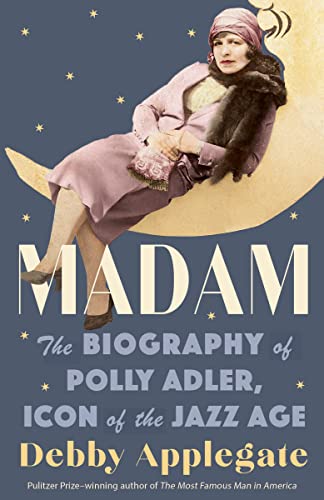 Imagen de archivo de Madam: The Biography of Polly Adler, Icon of the Jazz Age a la venta por Half Price Books Inc.