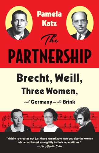 9780307744166: The Partnership: Brecht, Weill, Three Women, and Germany on the Brink