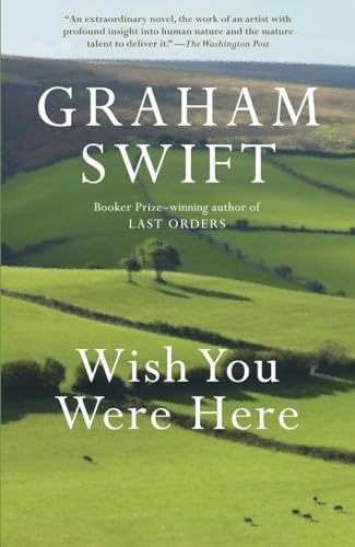 Wish You Were Here (Vintage International) (9780307744395) by Swift, Graham