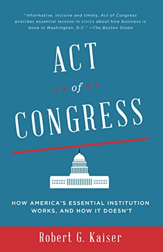 9780307744517: Act of Congress: How America's Essential Institution Works, and How It Doesn't
