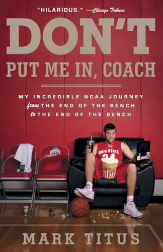 Stock image for Don't Put Me In, Coach: My Incredible NCAA Journey from the End of the Bench to the End of the Bench for sale by SecondSale