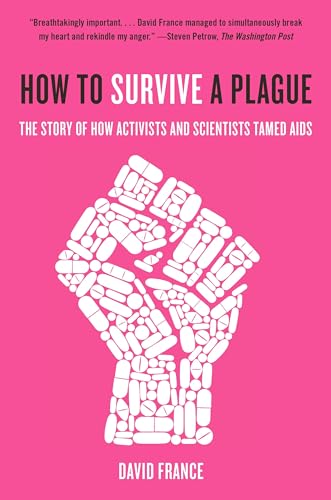 Imagen de archivo de How to Survive a Plague: The Story of How Activists and Scientists Tamed AIDS a la venta por Reliant Bookstore