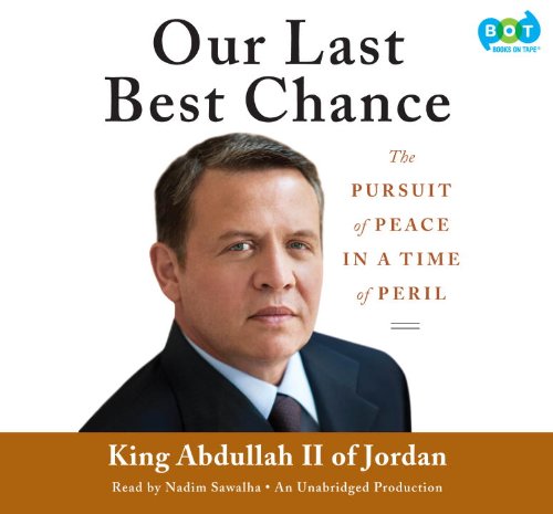 9780307748232: Our Last Best Chance: The Pursuit of Peace in a Time of Peril