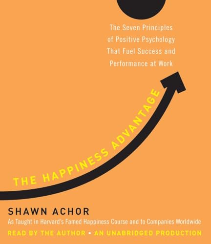 Stock image for The Happiness Advantage: The Seven Principles of Positive Psychology That Fuel Success and Performance at Work for sale by Goodwill