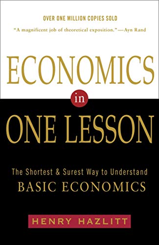 9780307760623: by Henry Hazlitt Economics in One Lesson: The Shortest and Surest Way to Understand Basic Economics(text only)[Paperback]1988