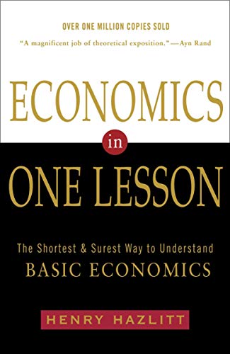 9780307760623: Economics in One Lesson: The Shortest and Surest Way to Understand Basic Economics by Henry Hazlitt(1988-12-14)