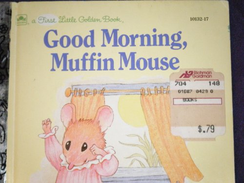 Stock image for Good morning, Muffin Mouse (A First little golden book) for sale by Hawking Books