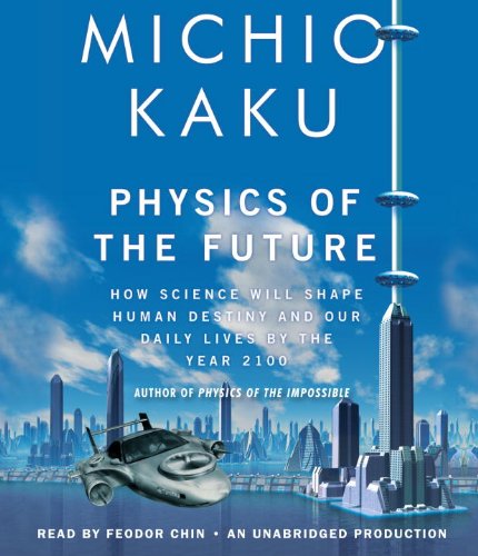 Stock image for Physics of the Future: How Science Will Shape Human Destiny and Our Daily Lives by the Year 2100 for sale by HPB Inc.