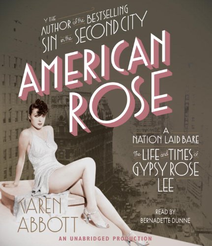 Beispielbild fr American Rose: A Nation Laid Bare: The Life and Times of Gypsy Rose Lee zum Verkauf von SecondSale