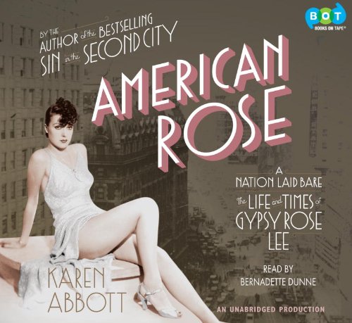 Imagen de archivo de American Rose: A Nation Laid Bare: The Life and Times of Gypsy Rose Lee a la venta por SecondSale