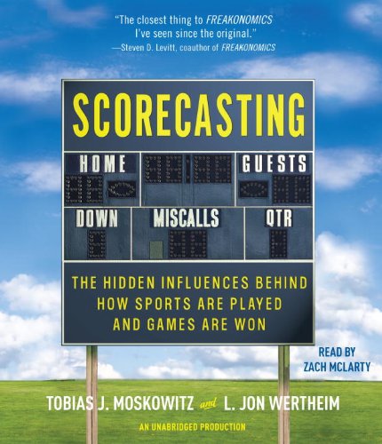 Beispielbild fr Scorecasting: The Hidden Influences Behind How Sports Are Played and Games Are Won zum Verkauf von Irish Booksellers