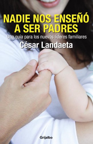 9780307881809: Nadie nos enseno a ser padres / Nobody taught us how to be parents: Una Guia Para Los Nuevos Lideres Familiares / a Guide for the New Family Leaders