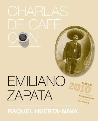 9780307881960: Charlas de caf con..Emiliano Zapata (Charlas De Cafe / Coffee Chat) (Spanish Edition)