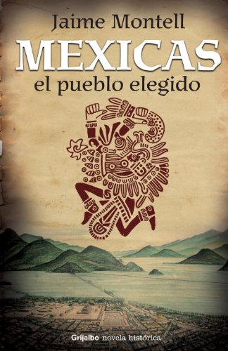 Beispielbild fr Mexicas, el Pueblo elegido (Spanish Edition) zum Verkauf von Book Outpost