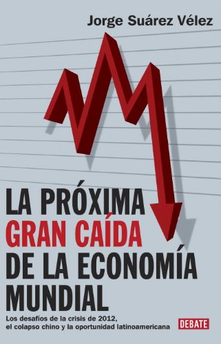 9780307882882: La proxima gran cada de la economa mundial (Spanish Edition)