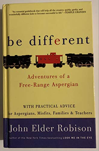 Beispielbild fr Be Different: Adventures of a Free-Range Aspergian with Practical Advice for Aspergians, Misfits, Families & Teachers zum Verkauf von SecondSale