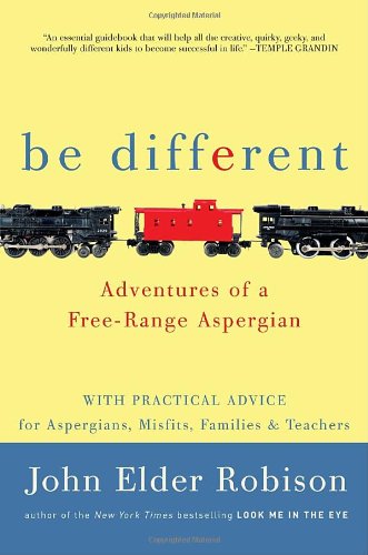 9780307884817: Be Different: Adventures of a Free-Range Aspergian with Practical Advice for Aspergians, Misfits, Families & Teachers
