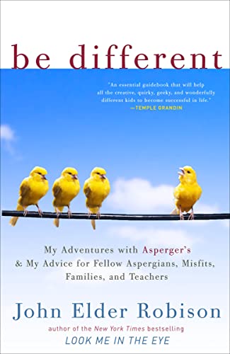 9780307884824: Be Different: My Adventures with Asperger's and My Advice for Fellow Aspergians, Misfits, Families, and Teachers