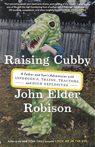 Stock image for Raising Cubby: A Father and Son's Adventures with Asperger's, Trains, Tractors, and High Explosives for sale by BooksRun