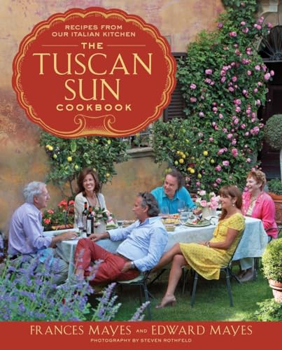 Stock image for The Tuscan Sun Cookbook: Recipes from Our Italian Kitchen for sale by GridFreed