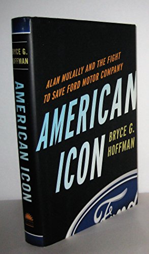 Stock image for American Icon: Alan Mulally and the Fight to Save Ford Motor Company for sale by Ergodebooks