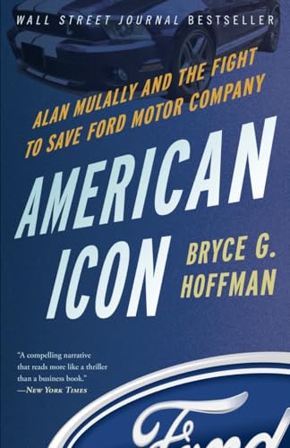American Icon. Alan Mulally and the Fight to Save Ford Motor Company.