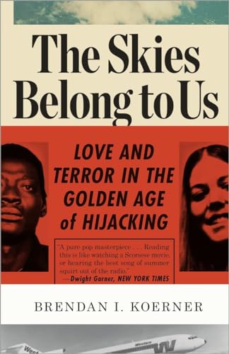 Stock image for The Skies Belong to Us: Love and Terror in the Golden Age of Hijacking for sale by Goodwill Books