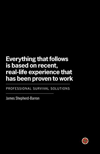 Imagen de archivo de Everything That Follows Is Based on Recent, Real-Life Experience That Has Been Proven to Work: Professional Survival Solutions a la venta por SecondSale