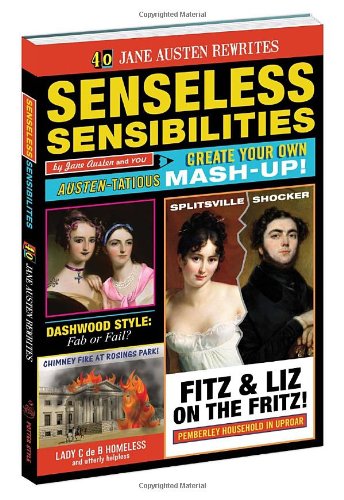 Imagen de archivo de Senseless Sensibilities: Create Your Own Austen-Tatious Mash Up a la venta por Wonder Book